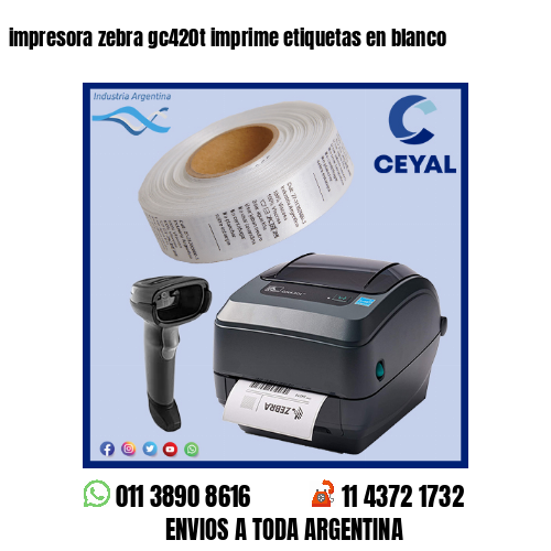 impresora zebra gc420t imprime etiquetas en blanco