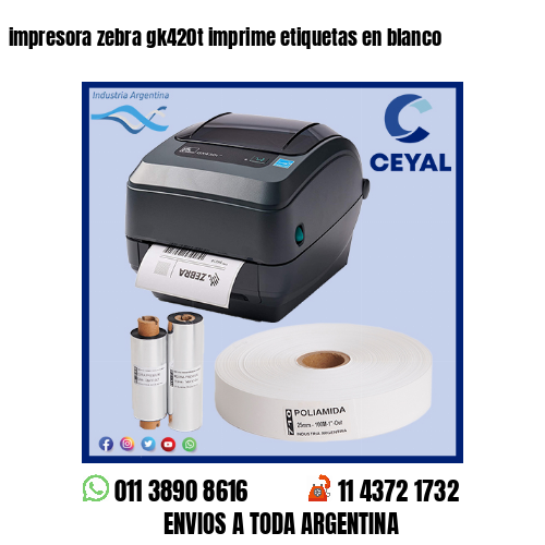 impresora zebra gk420t imprime etiquetas en blanco