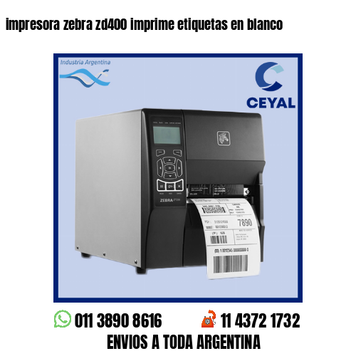 impresora zebra zd400 imprime etiquetas en blanco