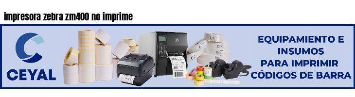 impresora zebra zm400 no imprime
