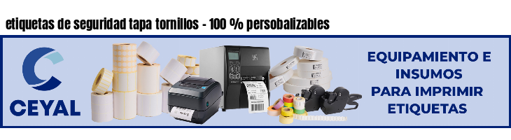 etiquetas de seguridad tapa tornillos - 100 % persobalizables