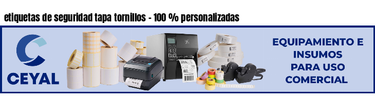 etiquetas de seguridad tapa tornillos - 100 % personalizadas