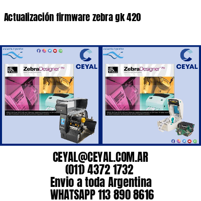 Actualización firmware zebra gk 420