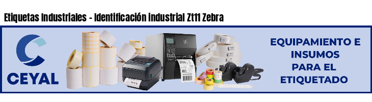 Etiquetas Industriales - Identificación industrial Zt11 Zebra