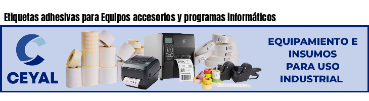Etiquetas adhesivas para Equipos accesorios y programas informáticos