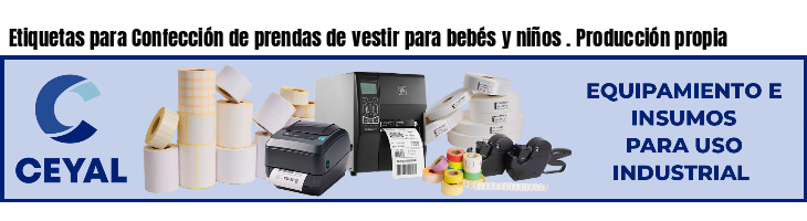 Etiquetas para Confección de prendas de vestir para bebés y niños . Producción propia