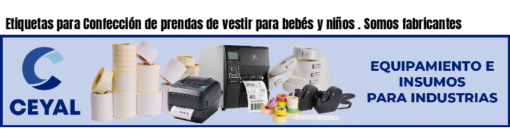 Etiquetas para Confección de prendas de vestir para bebés y niños . Somos fabricantes