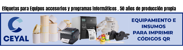 Etiquetas para Equipos accesorios y programas informáticos . 50 años de producción propia