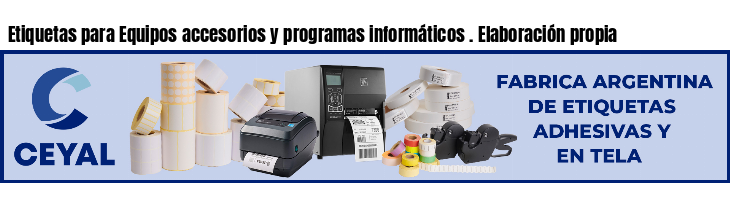 Etiquetas para Equipos accesorios y programas informáticos . Elaboración propia