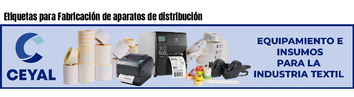 Etiquetas para Fabricación de aparatos de distribución