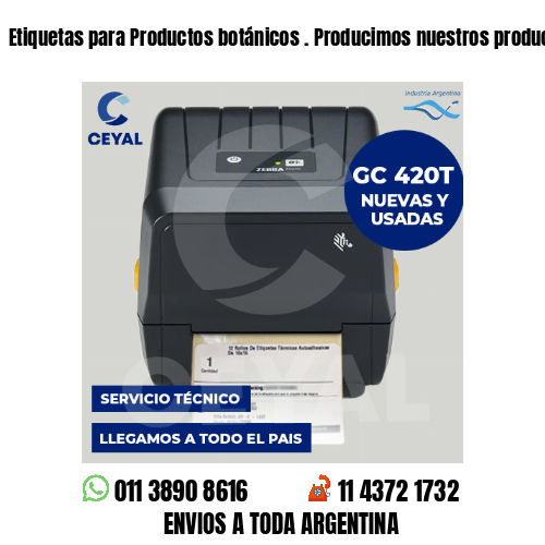 Etiquetas para Productos botánicos . Producimos nuestros productos