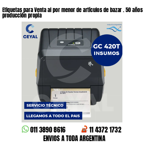 Etiquetas para Venta al por menor de artículos de bazar . 50 años de producción propia