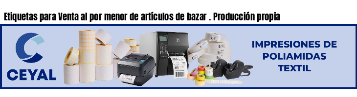 Etiquetas para Venta al por menor de artículos de bazar . Producción propia