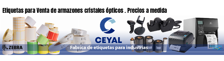 Etiquetas para Venta de armazones cristales ópticos . Precios a medida
