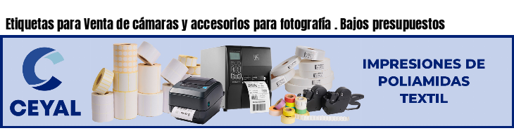 Etiquetas para Venta de cámaras y accesorios para fotografía . Bajos presupuestos