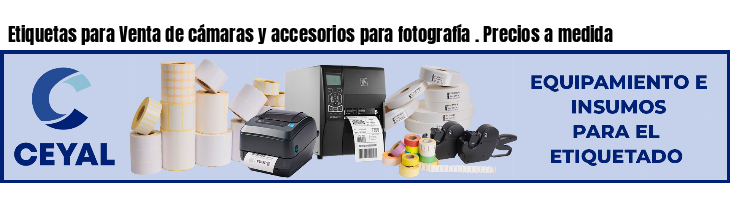 Etiquetas para Venta de cámaras y accesorios para fotografía . Precios a medida