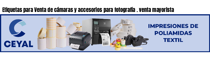 Etiquetas para Venta de cámaras y accesorios para fotografía . venta mayorista