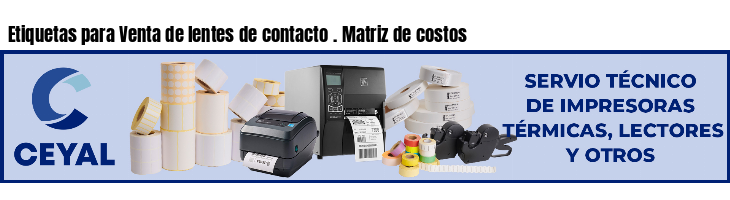 Etiquetas para Venta de lentes de contacto . Matriz de costos