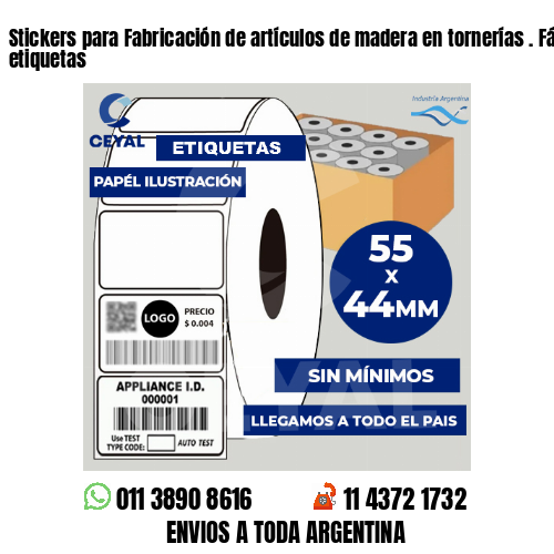 Stickers para Fabricación de artículos de madera en tornerías . Fábrica de etiquetas