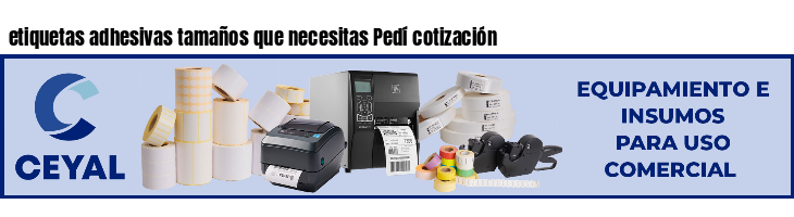 etiquetas adhesivas tamaños que necesitas Pedí cotización