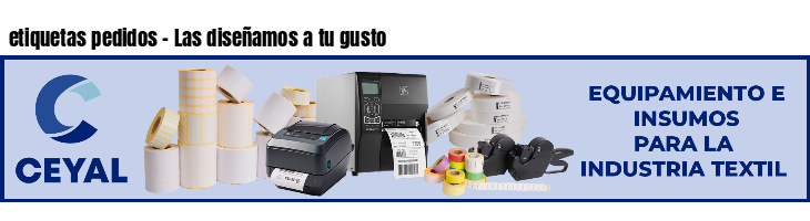 etiquetas pedidos - Las diseñamos a tu gusto