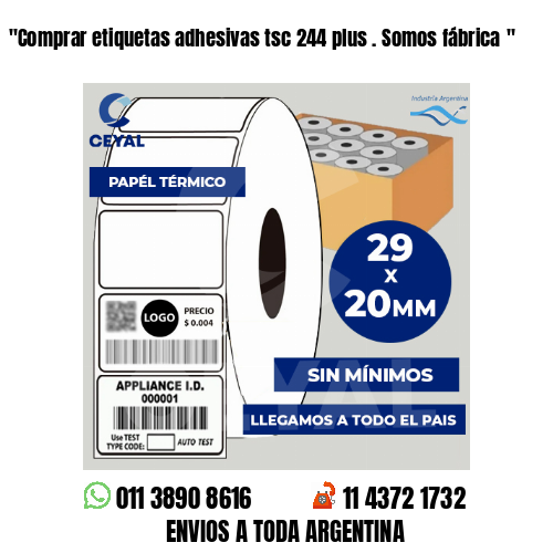 “Comprar etiquetas adhesivas tsc 244 plus . Somos fábrica	“