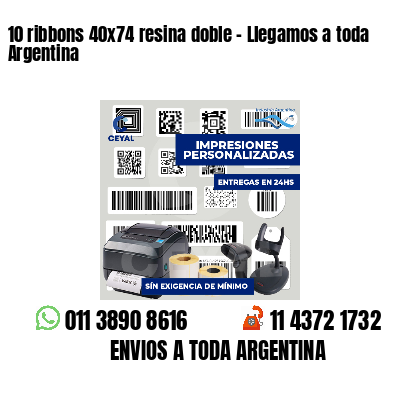 10 ribbons 40x74 resina doble - Llegamos a toda Argentina