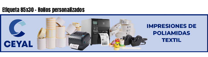 Etiqueta 85x30 - Rollos personalizados