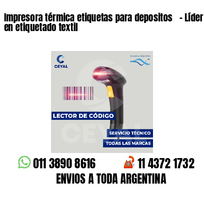 Impresora térmica etiquetas para depositos   - Líder en etiquetado textil