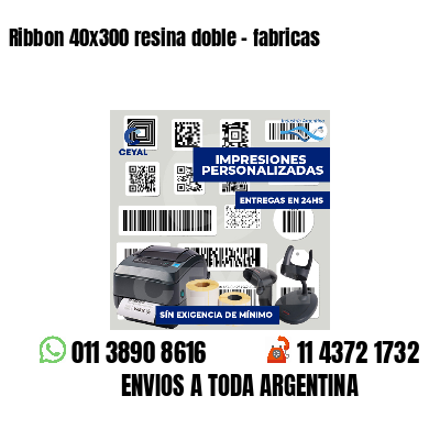 Ribbon 40x300 resina doble - fabricas
