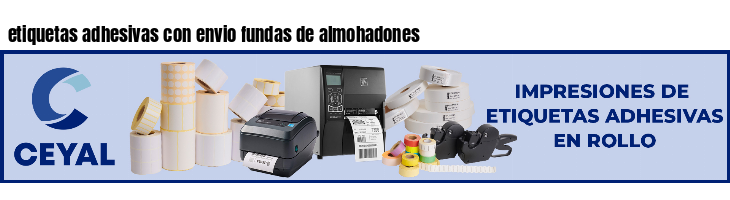 etiquetas adhesivas con envio fundas de almohadones