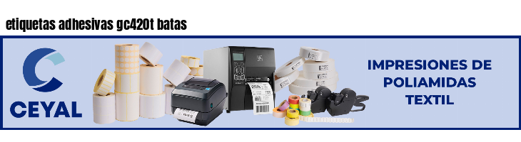 etiquetas adhesivas gc420t batas