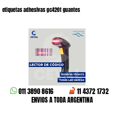 etiquetas adhesivas gc420t guantes