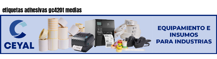 etiquetas adhesivas gc420t medias