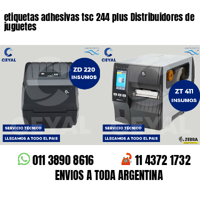 etiquetas adhesivas tsc 244 plus Distribuidores de juguetes