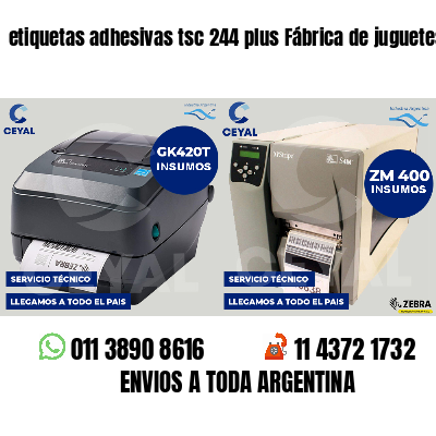 etiquetas adhesivas tsc 244 plus Fábrica de juguetes