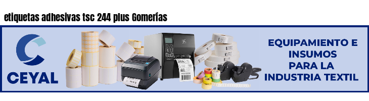 etiquetas adhesivas tsc 244 plus Gomerías