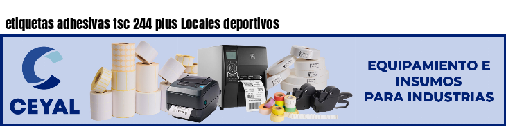 etiquetas adhesivas tsc 244 plus Locales deportivos