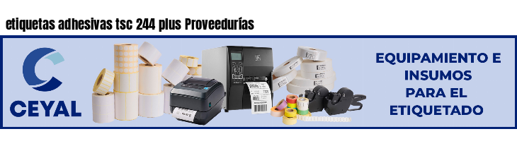 etiquetas adhesivas tsc 244 plus Proveedurías