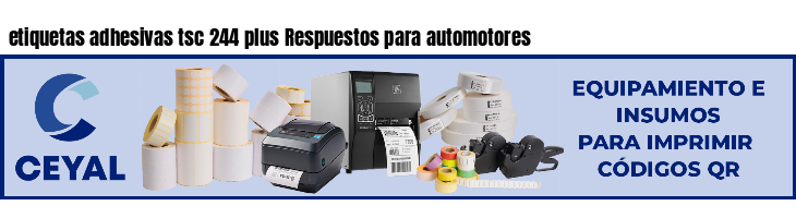etiquetas adhesivas tsc 244 plus Respuestos para automotores