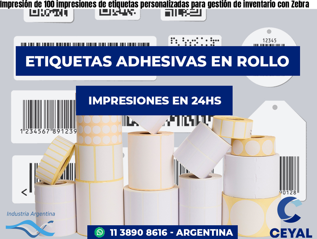 Impresión de 100 impresiones de etiquetas personalizadas para gestión de inventario con Zebra