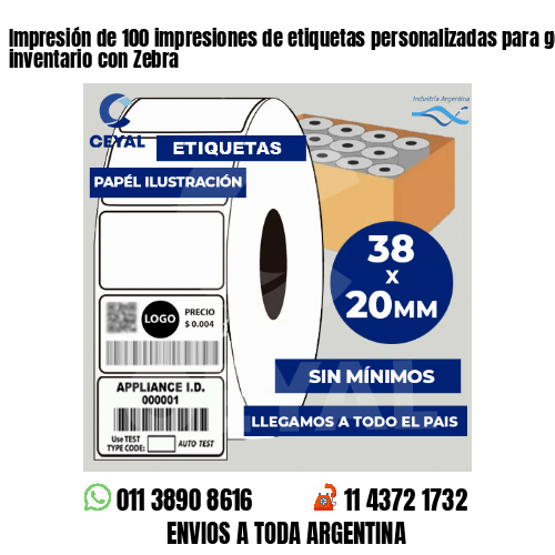 Impresión de 100 impresiones de etiquetas personalizadas para gestión de inventario con Zebra