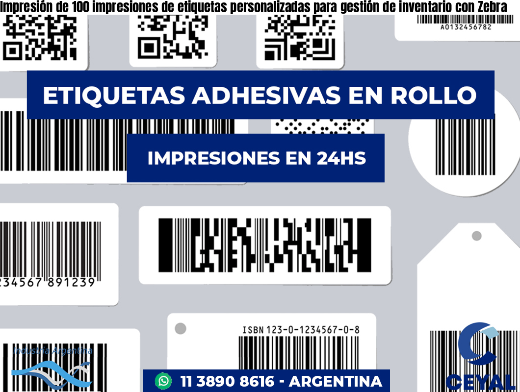 Impresión de 100 impresiones de etiquetas personalizadas para gestión de inventario con Zebra