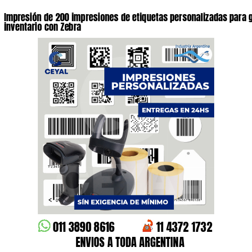 Impresión de 200 impresiones de etiquetas personalizadas para gestión de inventario con Zebra