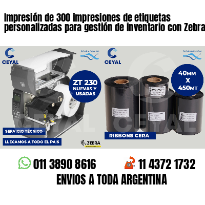 Impresión de 300 impresiones de etiquetas personalizadas para gestión de inventario con Zebra