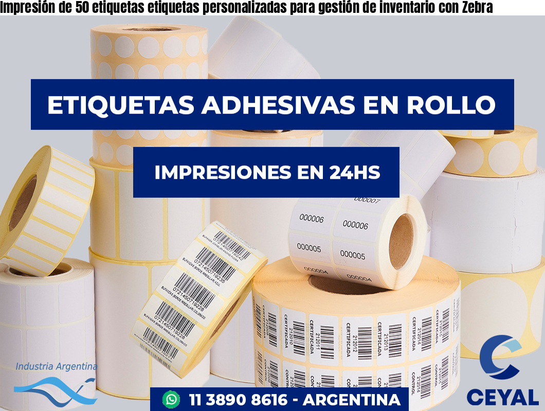Impresión de 50 etiquetas etiquetas personalizadas para gestión de inventario con Zebra