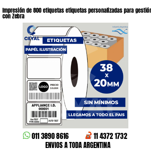 Impresión de 800 etiquetas etiquetas personalizadas para gestión de inventario con Zebra