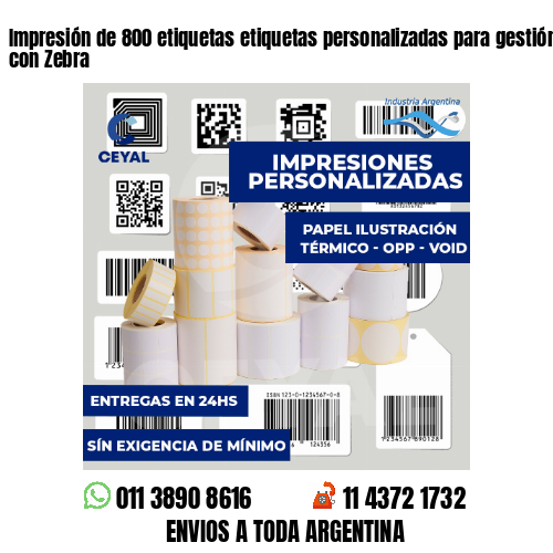 Impresión de 800 etiquetas etiquetas personalizadas para gestión de inventario con Zebra