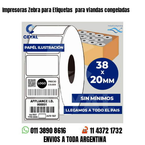Impresoras Zebra para Etiquetas  para viandas congeladas
