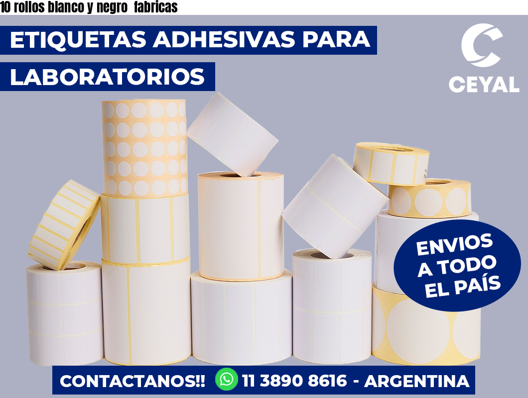 10 rollos blanco y negro  fabricas